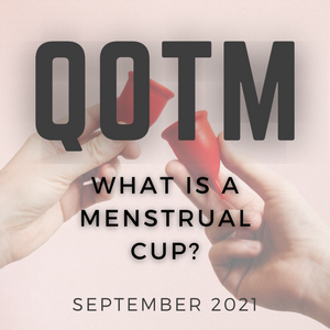 QOTM September 2021: What is a menstrual cup?