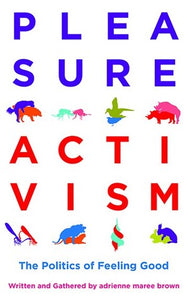 Pleasure Activism: The Politics of Feeling Good