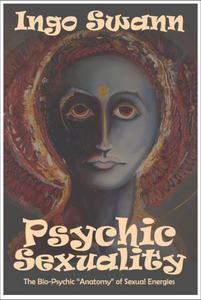 Psychic Sexuality: The Bio-Psychic "Anatomy" of Sexual Energies