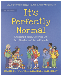 It's Perfectly Normal: Changing Bodies, Growing Up, Sex, Gender, and Sexual Health