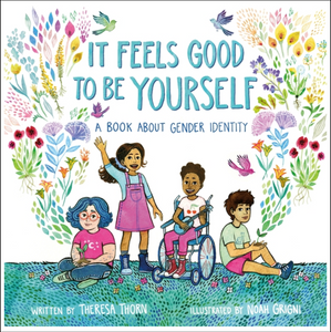 It Feels Good to Be Yourself: A Book about Gender Identity