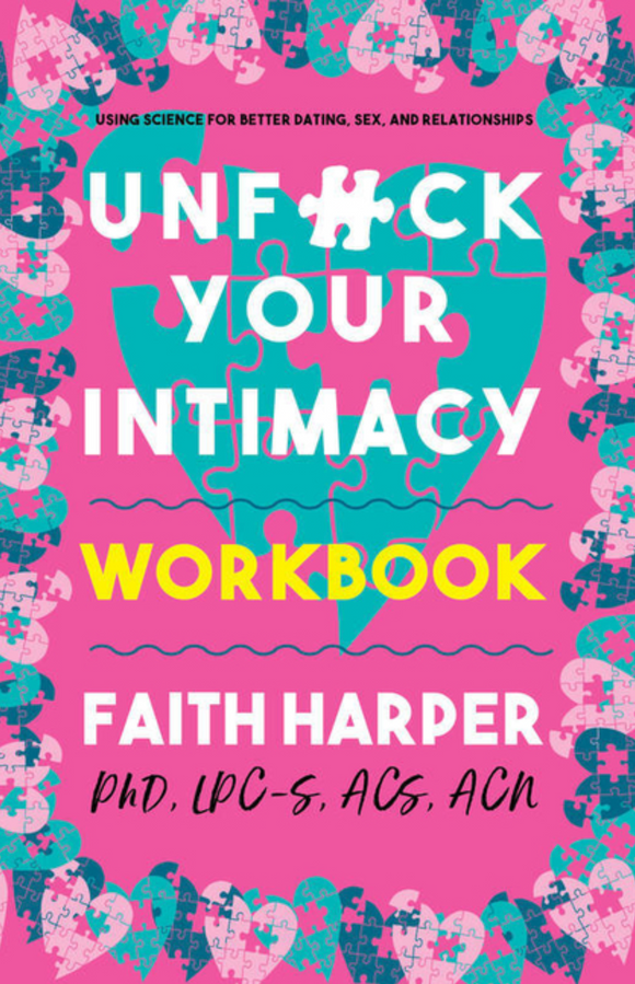 Unfuck Your Intimacy Workbook: Using Science for Better Dating, Sex, and Relationships ( 5-Minute Therapy )