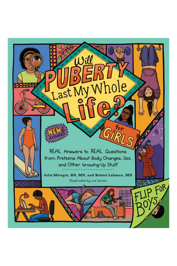 Will Puberty Last My Whole Life? for Girls / Will Puberty Last My Whole Life? for Boys: Real Answers to Real Questions from Preteens About Body Changes, Sex, and Other Growing-up Stuff